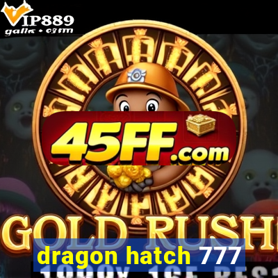 dragon hatch 777